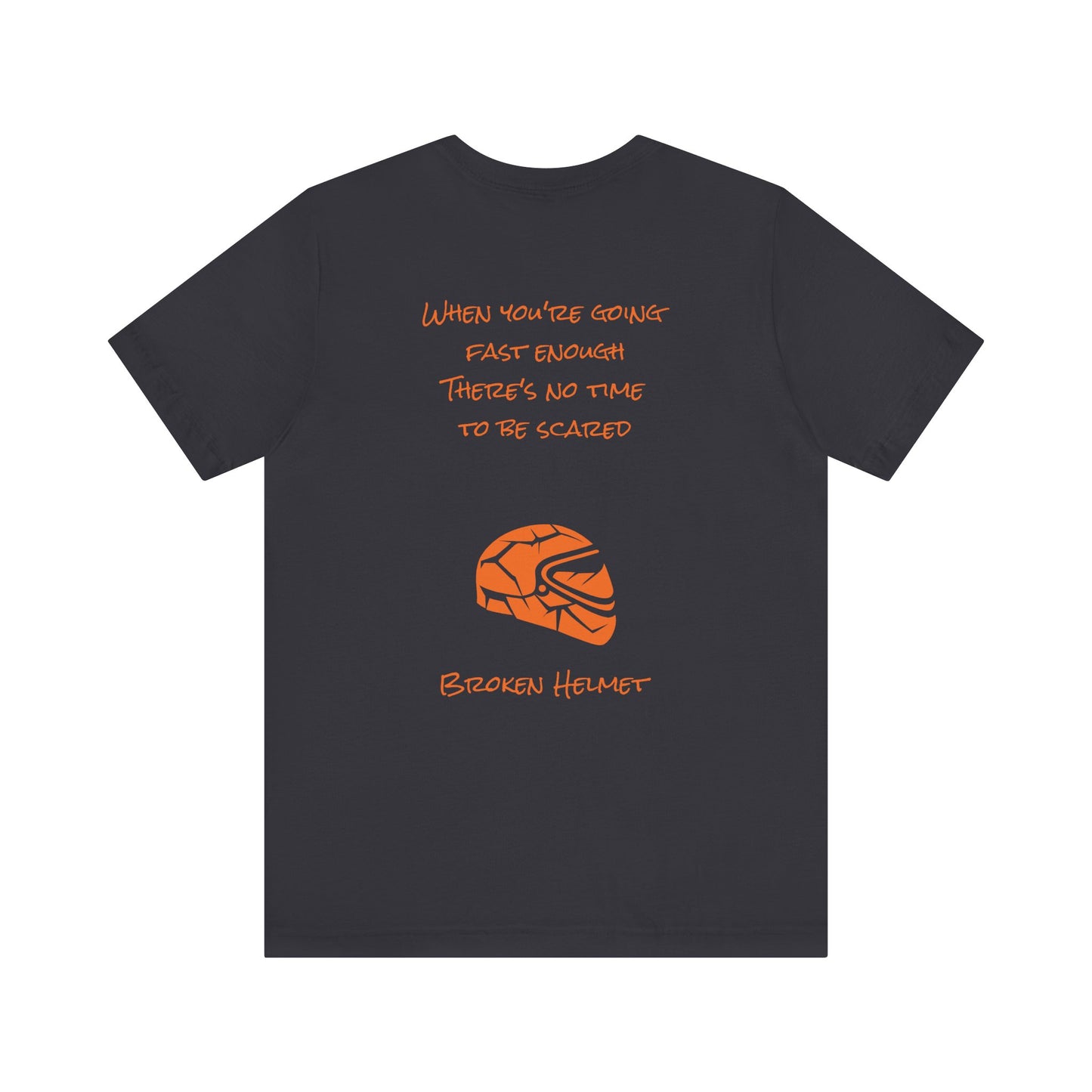 Broken Helmet "When You're Going Fast Enough" Lightweight T-Shirt