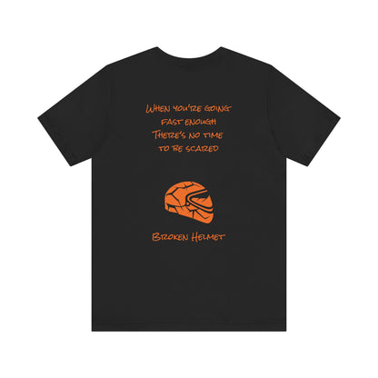 Broken Helmet "When You're Going Fast Enough" Lightweight T-Shirt
