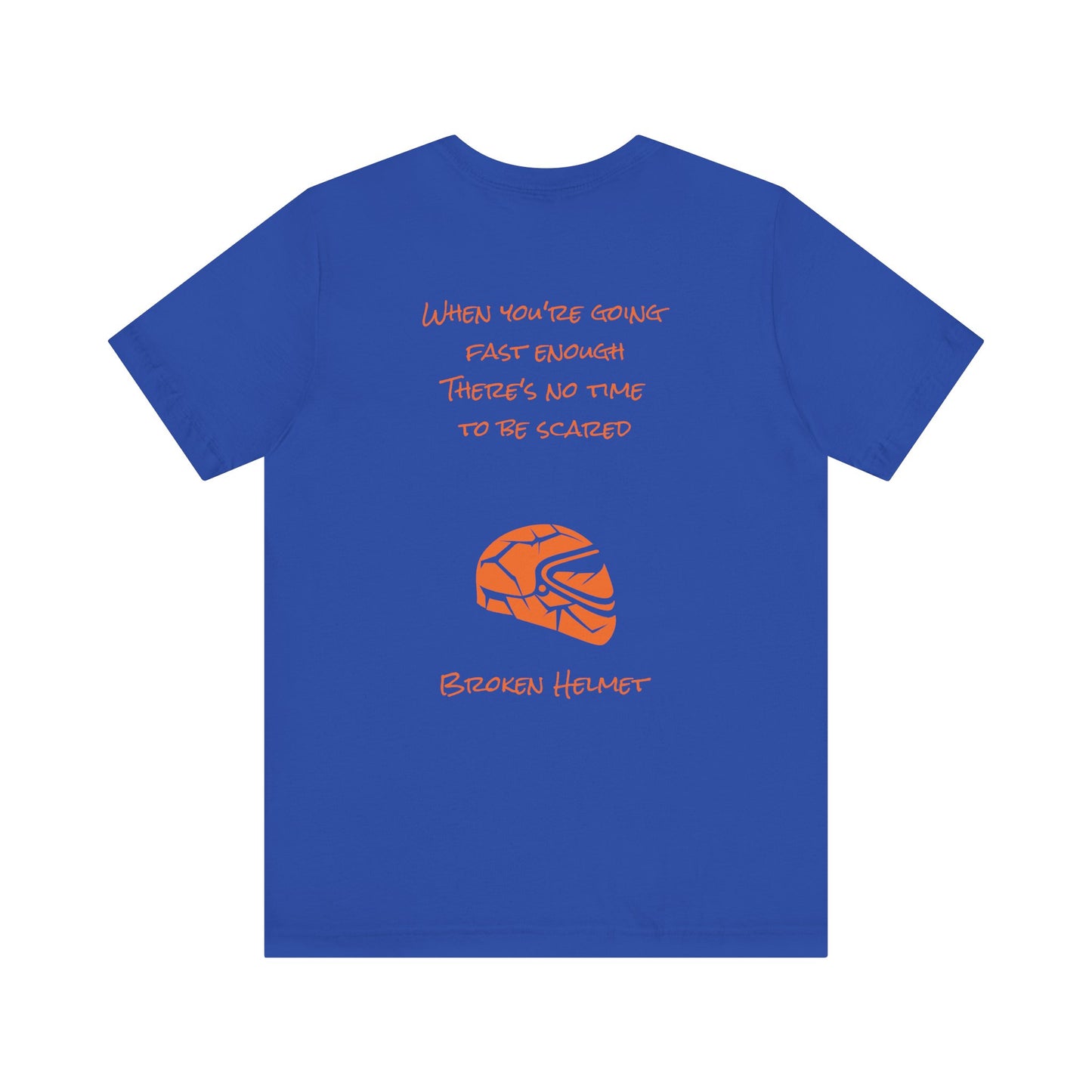 Broken Helmet "When You're Going Fast Enough" Lightweight T-Shirt